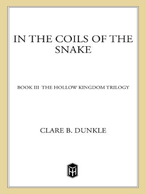 [The Hollow Kingdom Trilogy 03] • In the Coils of the Snake